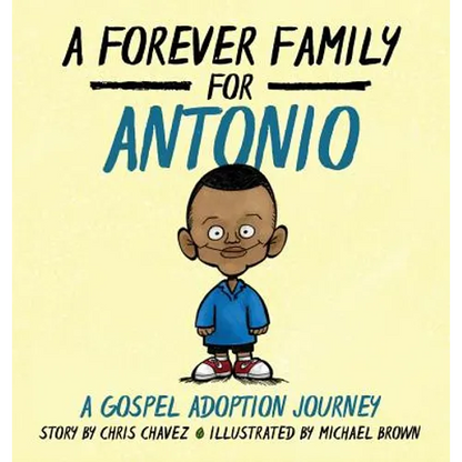 A Forever Family for Antonio: A Gospel Adoption Journey - Hardcover