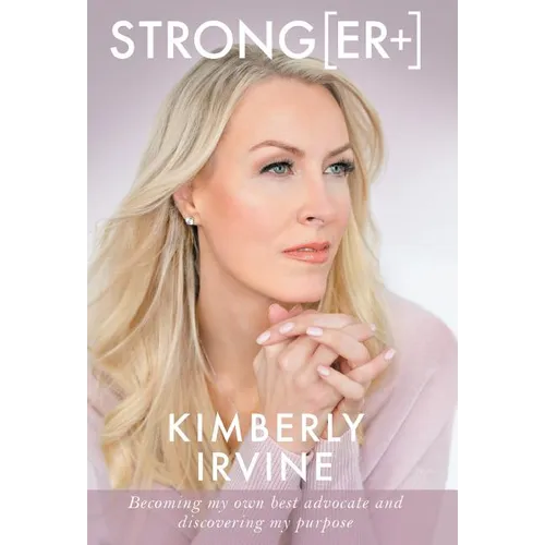 Strong[er]]: Becoming My Own Best Advocate and Discovering My Purpose - Hardcover