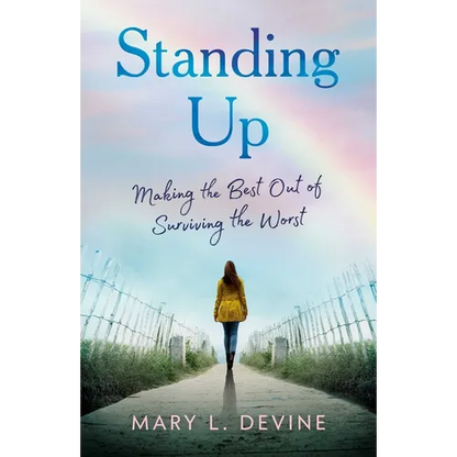 Standing Up: Making the Best Out of Surviving the Worst - Paperback