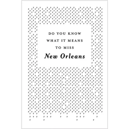 Do You Know What It Means to Miss New Orleans?: A Collection of Stories & Essays Set in the Big Easy - Paperback