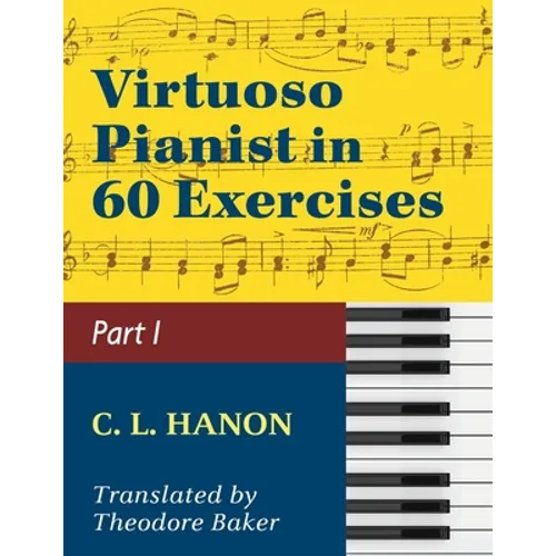 Virtuoso Pianist in 60 Exercises - Book 1: Schirmer Library of Classics Volume 1071 Piano Technique (Schirmer's Library, Volume 1071) - Paperback