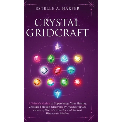 Crystal GridCraft: A Witch's Guide to Supercharge Your Healing Crystals Through Gridwork by Harnessing the Power of Sacred Geometry and Ancient Witchc - Hardcover