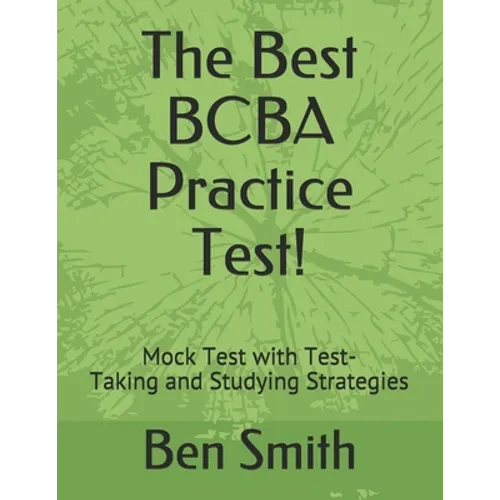 The Best BCBA Practice Test!: Mock Test with Test-Taking and Studying Strategies - Paperback