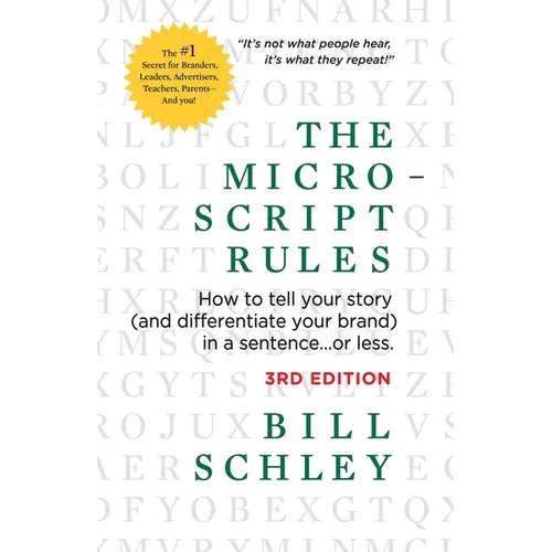 The Micro-Script Rules: How to tell your story (and differentiate your brand) in a sentence...or less.