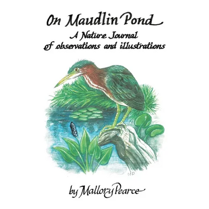 On Maudlin Pond: A Nature Journal of Observations and Illustrations - Paperback