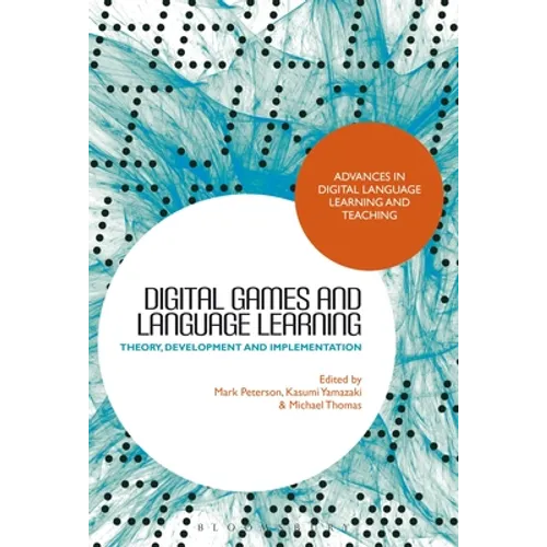 Digital Games and Language Learning: Theory, Development and Implementation - Paperback