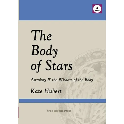 The Body of Stars: Astrology & the Wisdom of the Body - Paperback