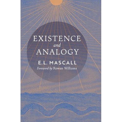 Existence and Analogy: A Sequel to He Who Is - Hardcover