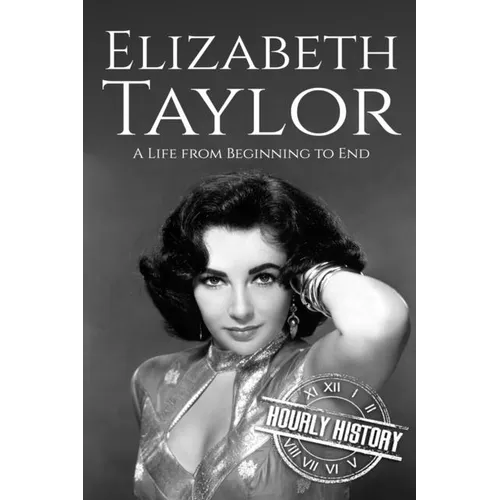 Elizabeth Taylor: A Life from Beginning to End - Paperback