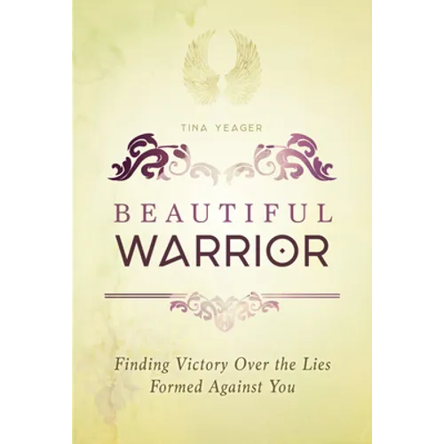 Beautiful Warrior: Finding Victory Over the Lies Formed Against You - Paperback