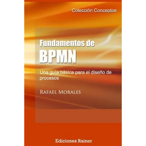 Fundamentos de BPMN: Una guía básica para el diseño de procesos - Paperback