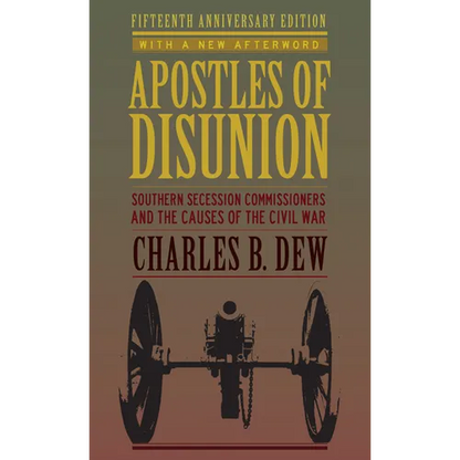 Apostles of Disunion: Southern Secession Commissioners and the Causes of the Civil War (Anniversary) - Hardcover