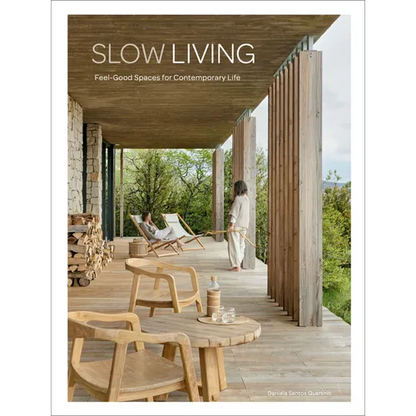 Slow Living: Feel-Good Spaces for Contemporary Life - Hardcover