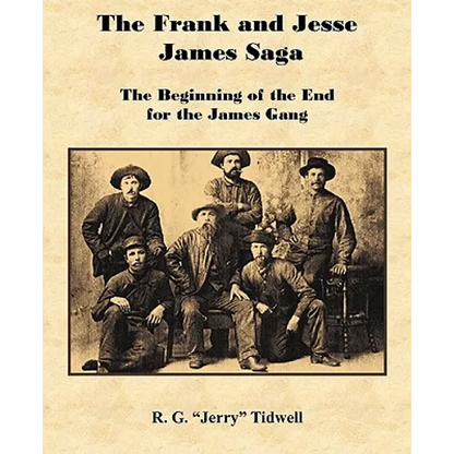 The Frank and Jesse James Saga - The Beginning of the End for the James Gang - Paperback