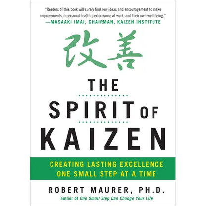 The Spirit of Kaizen: Creating Lasting Excellence One Small Step at a Time - Hardcover