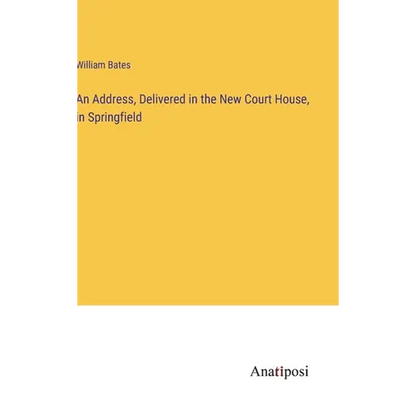 An Address, Delivered in the New Court House, in Springfield - Hardcover