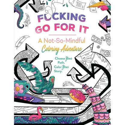 Fucking Go for It: A Not-So-Mindful Coloring Adventures Book - Paperback