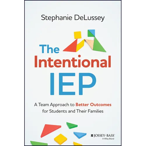 The Intentional IEP: A Team Approach to Better Outcomes for Students and Their Families - Paperback