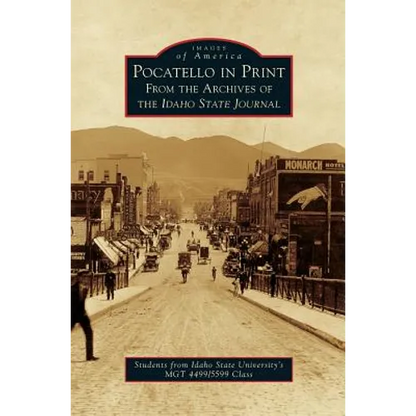 Pocatello in Print: From the Archives of the Idaho State Journal - Hardcover