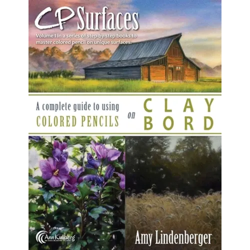CP Surfaces: A Complete Guide to Using Colored Pencils on Claybord - Paperback