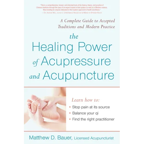 The Healing Power of Acupressure and Acupuncture: A Complete Guide to Accepted Traditions and Modern Practice - Paperback