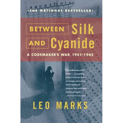 Between Silk and Cyanide: A Codemaker's War, 1941-1945 - Paperback