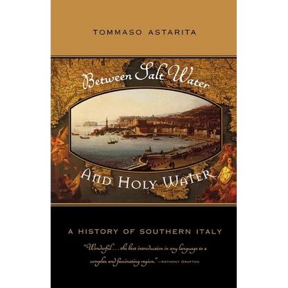 Between Salt Water and Holy Water: A History of Southern Italy - Paperback
