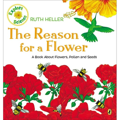 The Reason for a Flower: A Book about Flowers, Pollen, and Seeds - Paperback