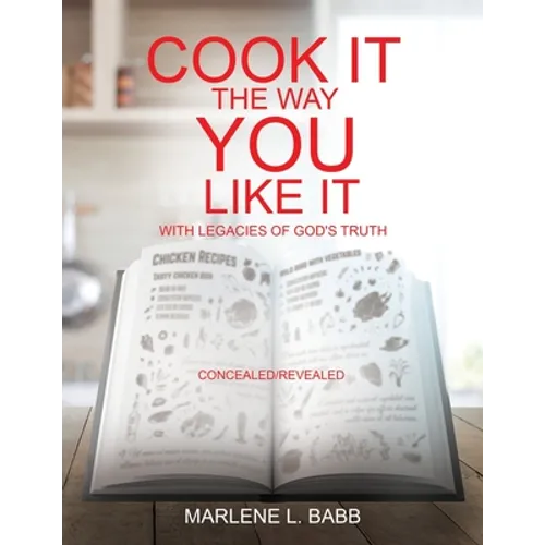 Cook It The Way You Like It with Legacies of God's Truth - Paperback