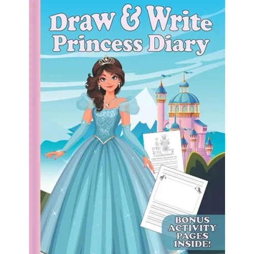 Draw & Write Princess Diary: Cute Writing And Drawing Story Paper For Girls - Primary Composition Journal for Kids - Handwriting Practice Book - Bo - Paperback