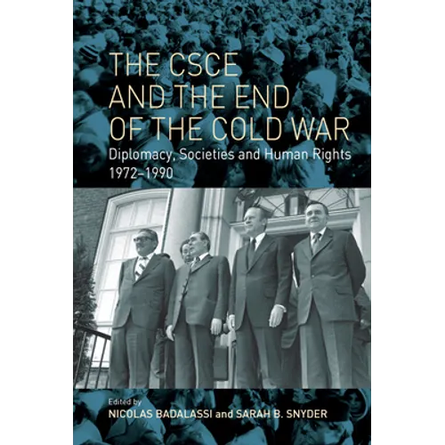The CSCE and the End of the Cold War: Diplomacy, Societies and Human Rights, 1972-1990 - Paperback