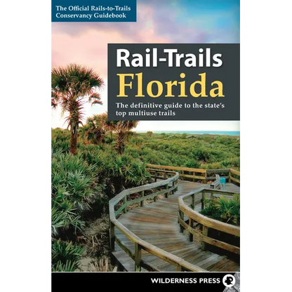 Rail-Trails Florida: The Definitive Guide to the State's Top Multiuse Trails - Paperback