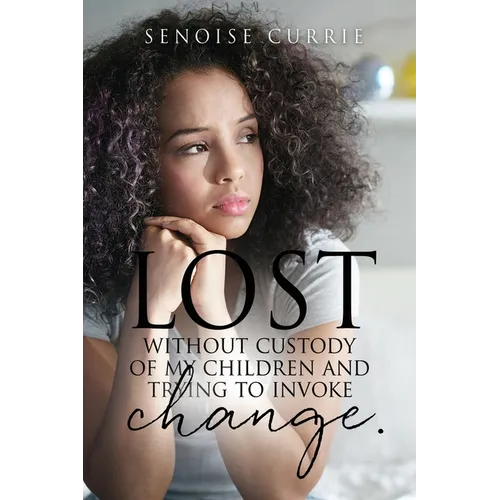 Lost without custody of my children and trying to invoke change. - Paperback
