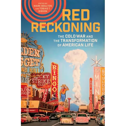 Red Reckoning: The Cold War and the Transformation of American Life - Paperback