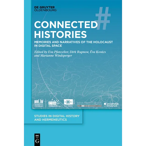 Connected Histories: Memories and Narratives of the Holocaust in Digital Space - Hardcover
