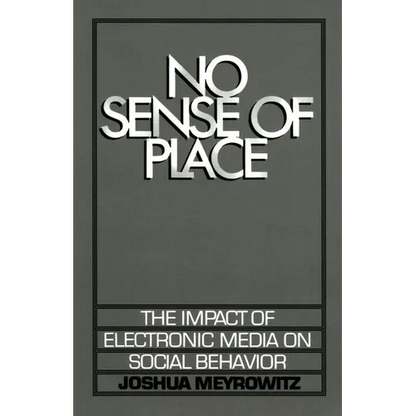 No Sense of Place: The Electronic Media on Social Behavior - Paperback