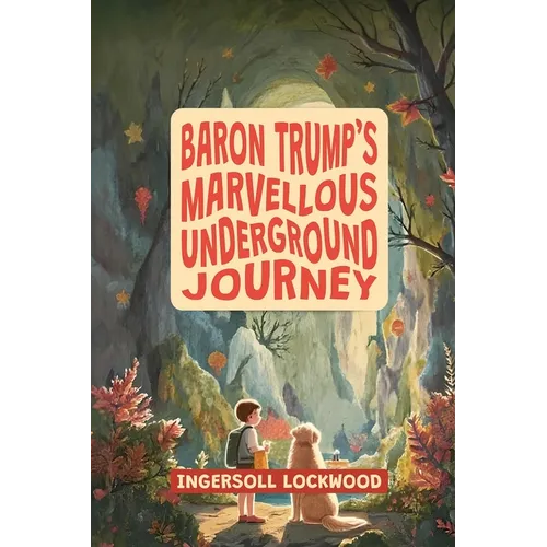 Baron Trump's Marvellous Underground Journey: The Illustrated 19th Century Hollow Earth Adventure - Paperback