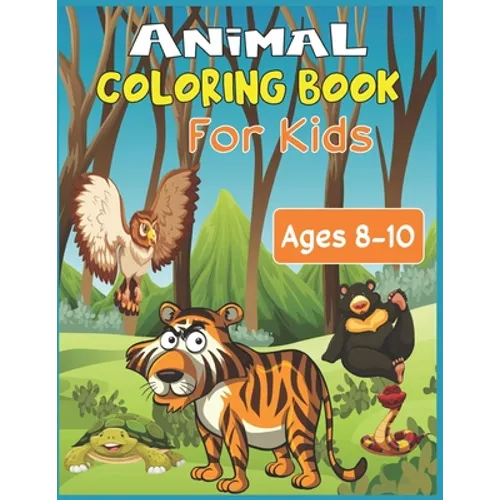 Animal Coloring Book For Kids Ages 8-10: 35 cute animal designs to color - Stress Relieving Patterns - Paperback