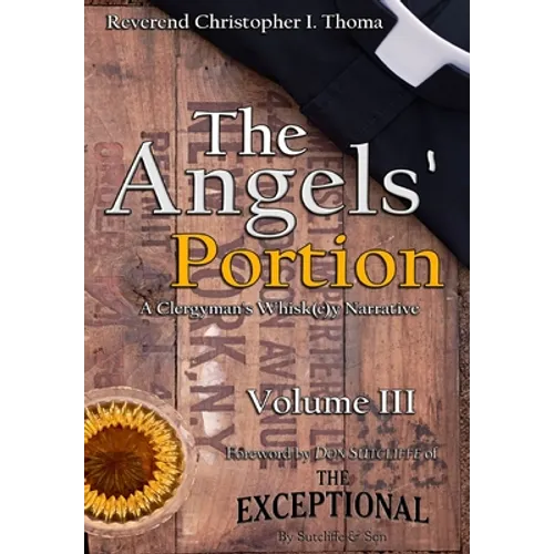 The Angels' Portion: A Clergyman's Whisk(e)y Narrative, Volume 3 - Hardcover