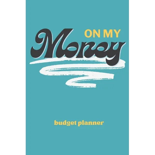 On My Money Budget Planner: Monthly Weekly Daily Expense Tracker for Paying Down Debt, Bills, and Growing Your Savings - Paperback