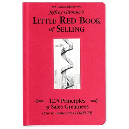 Jeffrey Gitomer's Little Red Book of Selling: 12.5 Principles of Sales Greatness, How to Make Sales Forever - Hardcover