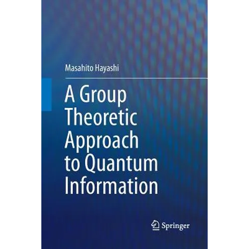 A Group Theoretic Approach to Quantum Information - Paperback