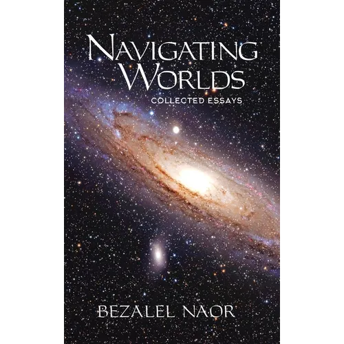 Navigating Worlds: Collected Essays Vol. 1 (2006-2020) - Hardcover