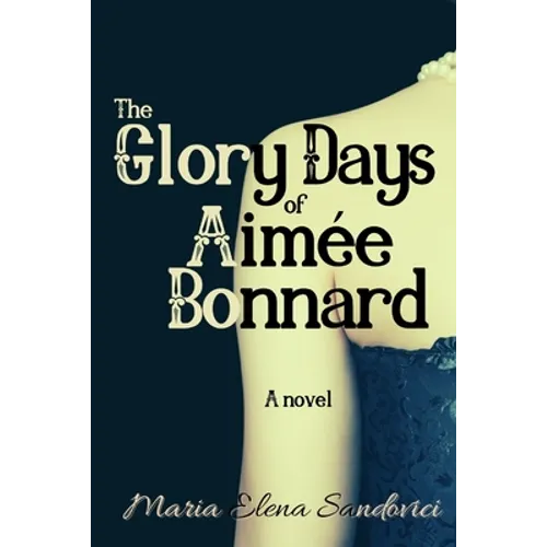The Glory Days of Aimée Bonnard - Paperback