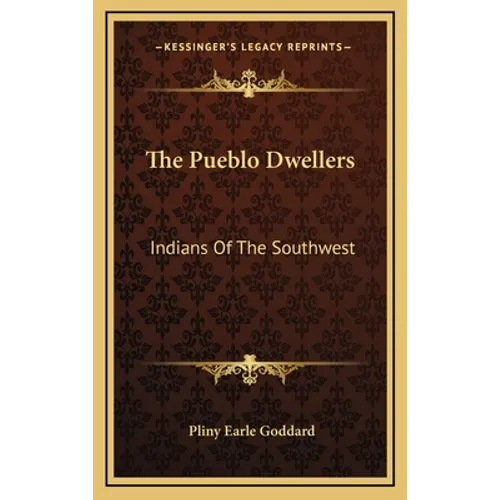 The Pueblo Dwellers: Indians Of The Southwest - Hardcover