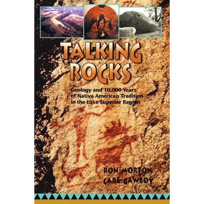 Talking Rocks: Geology and 10,000 Years of Native American Tradition in the Lake Superior Region - Paperback
