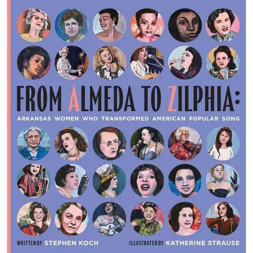 From Almeda to Zilphia: Arkansas Women Who Transformed American Popular Song - Paperback