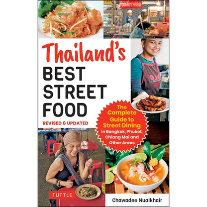 Thailand's Best Street Food: The Complete Guide to Streetside Dining in Bangkok, Phuket, Chiang Mai and Other Areas (Revised & Updated) - Paperback