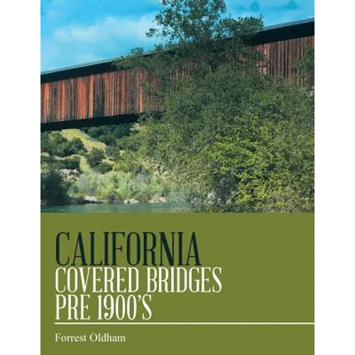 California Covered Bridges Pre 1900's - Paperback