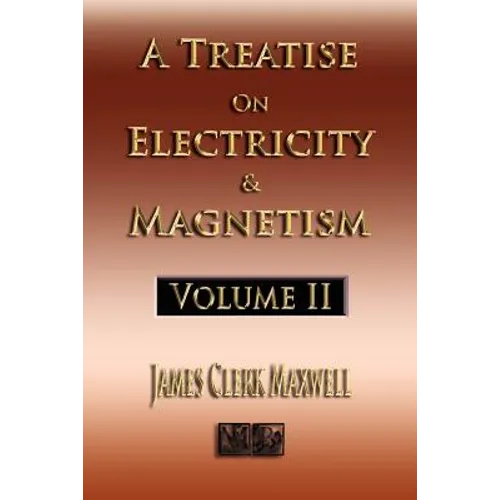 A Treatise On Electricity And Magnetism - Volume Two - Illustrated - Paperback